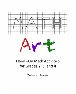 Cover of Math Art: Hands-On Math Activities for Grades 2, 3, and 4 by Zachary J. Brewer